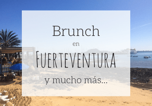 Brunch en Fuerteventura – Mezclando trabajo con placer