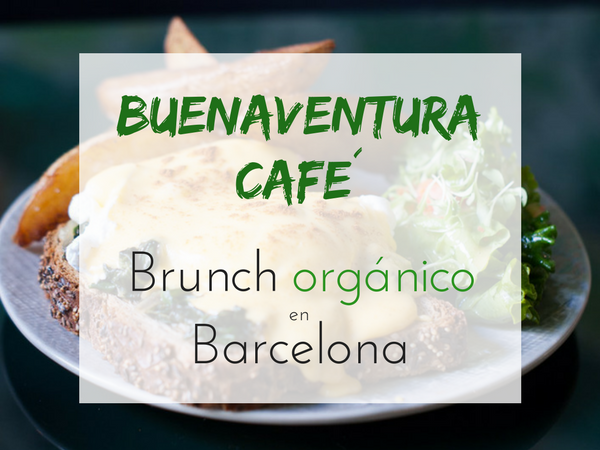 Buenaventura – Brunch orgánico en el centro de Barcelona